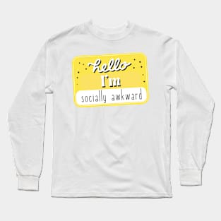 Hello, I'm socially awkward Long Sleeve T-Shirt